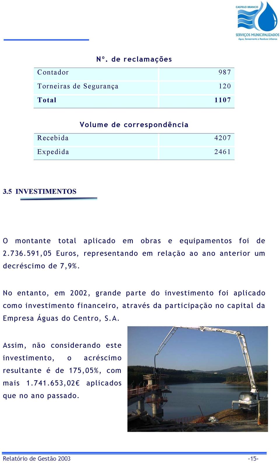 591,05 Euros, representando em relação ao ano anterior um decréscimo de 7,9%.