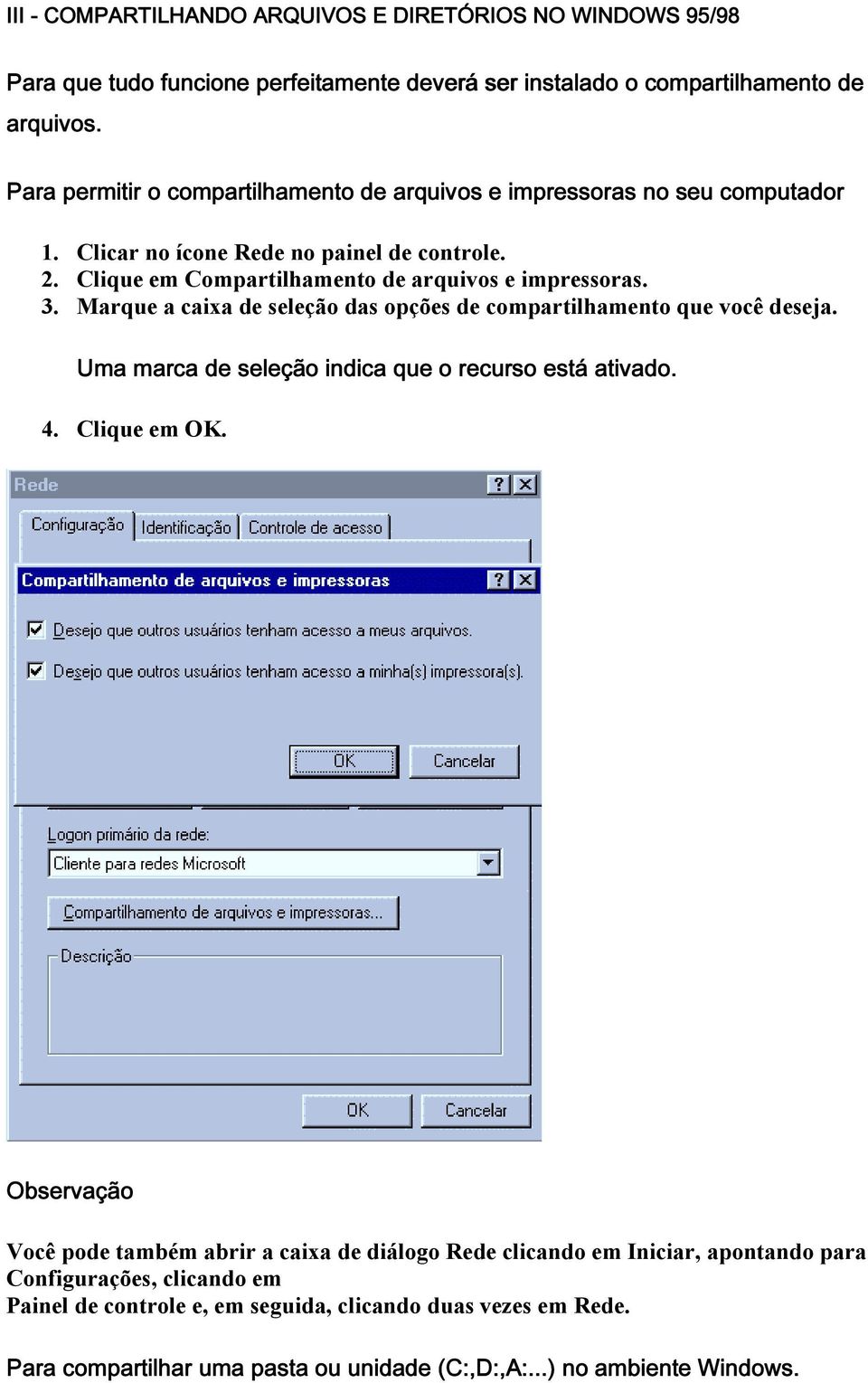 Marque a caixa de seleção das opções de compartilhamento que você deseja. &2,2,7.,/080 0 4 3/.,6:0470.:784089,9 ;,/4 4. Clique em OK.