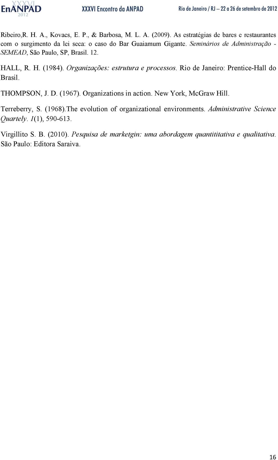 Seminários de Administração - SEMEAD, São Paulo, SP, Brasil. 12. HALL, R. H. (1984). Organizações: estrutura e processos.