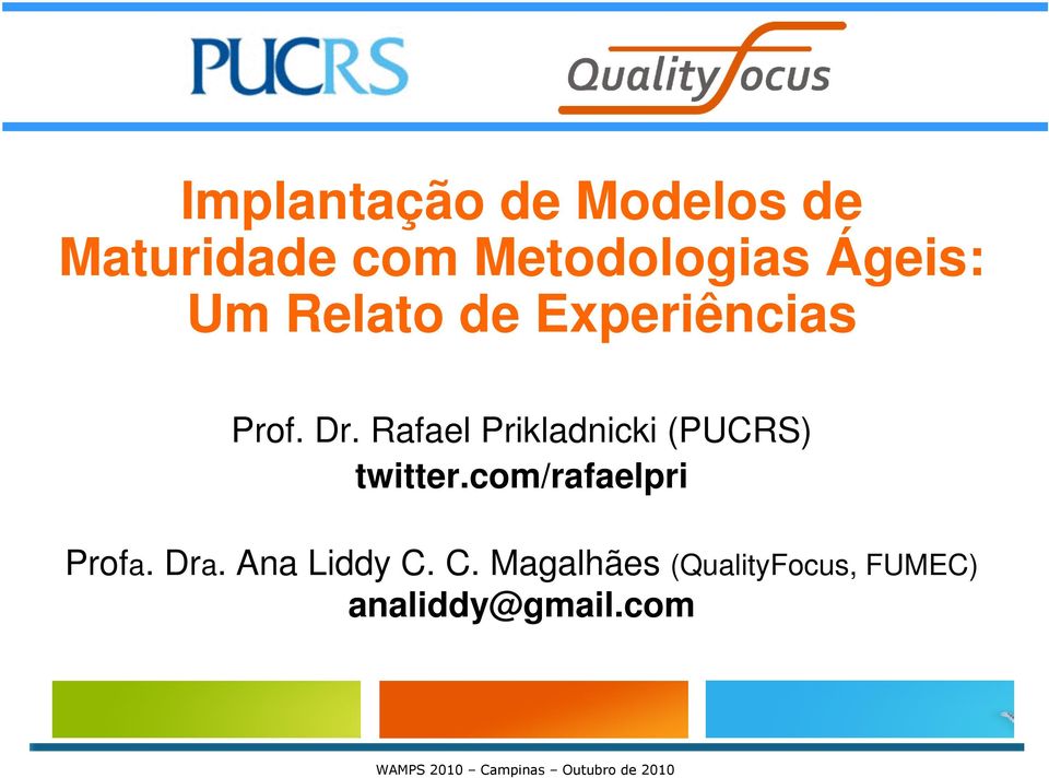 Rafael Prikladnicki (PUCRS) twitter.com/rafaelpri Profa.