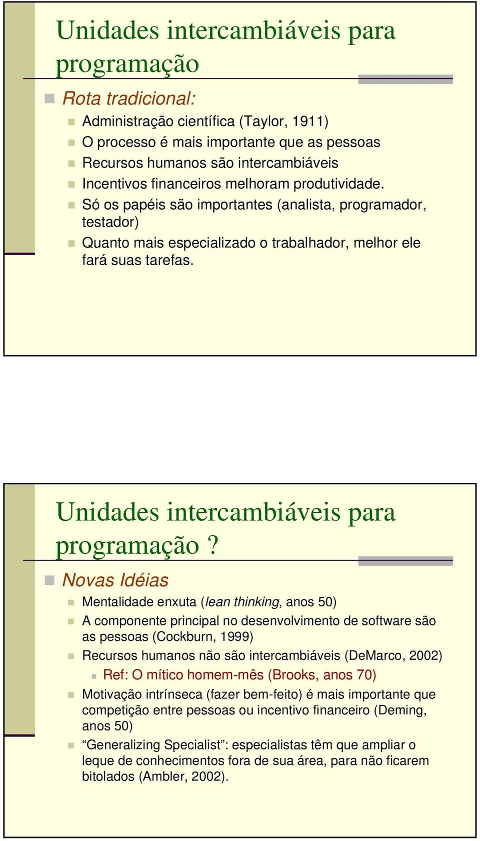 Unidades intercambiáveis para programação?