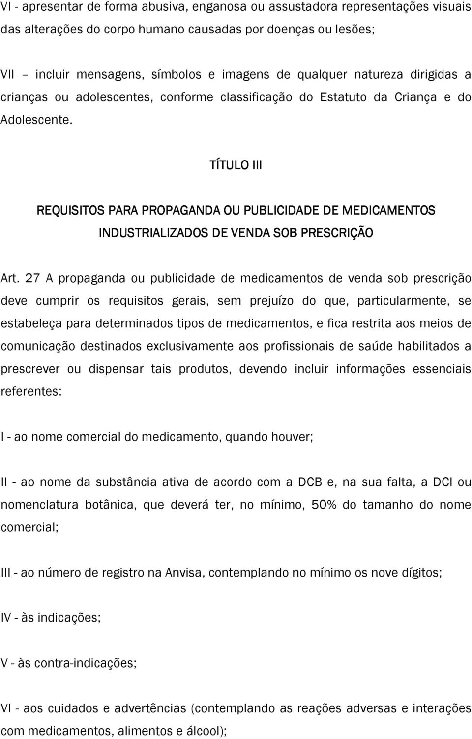 TÍTULO III REQUISITOS PARA PROPAGANDA OU PUBLICIDADE DE MEDICAMENTOS INDUSTRIALIZADOS DE VENDA SOB PRESCRIÇÃO Art.