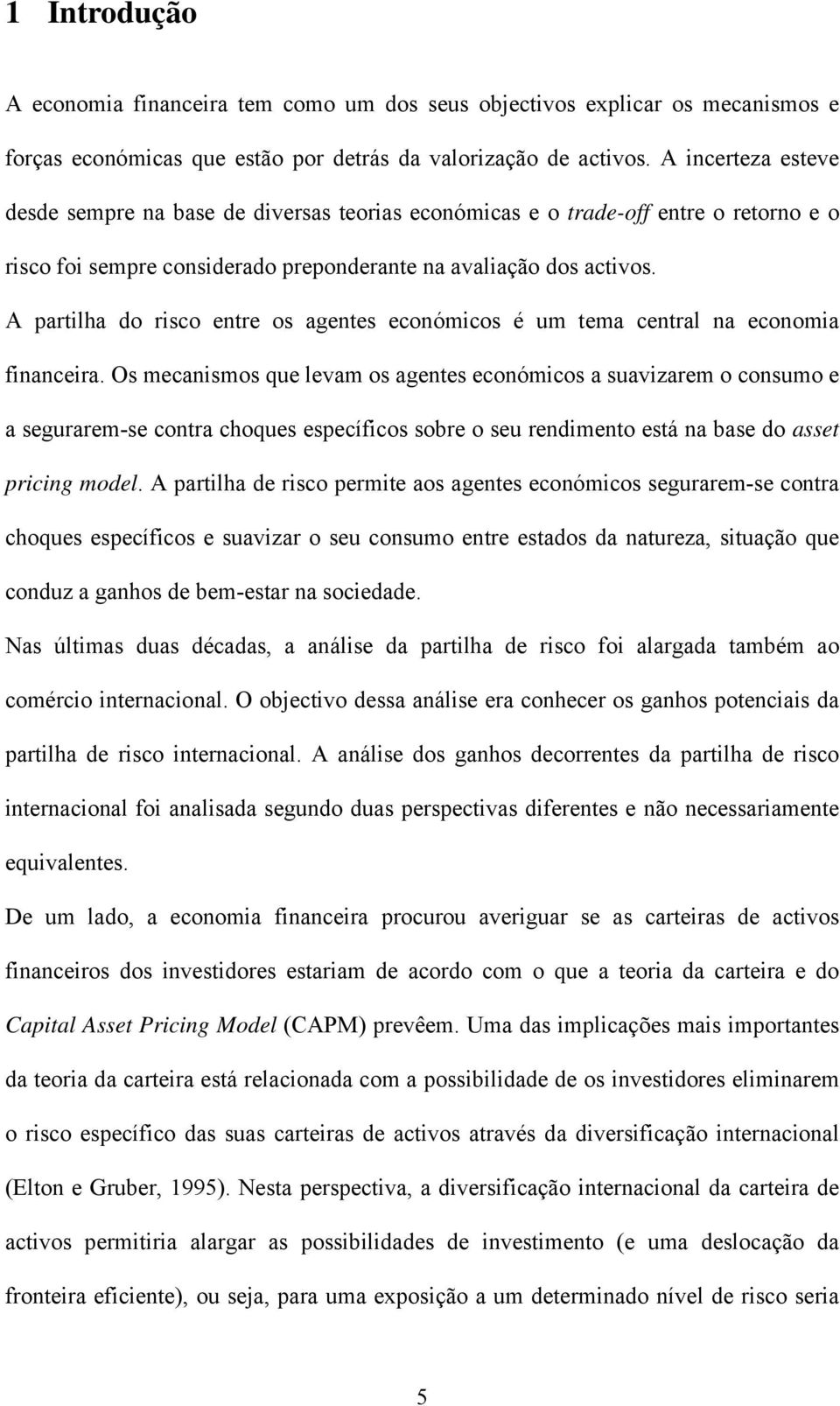 A partlha do rco entre o agente económco é um tema central na economa fnancera.