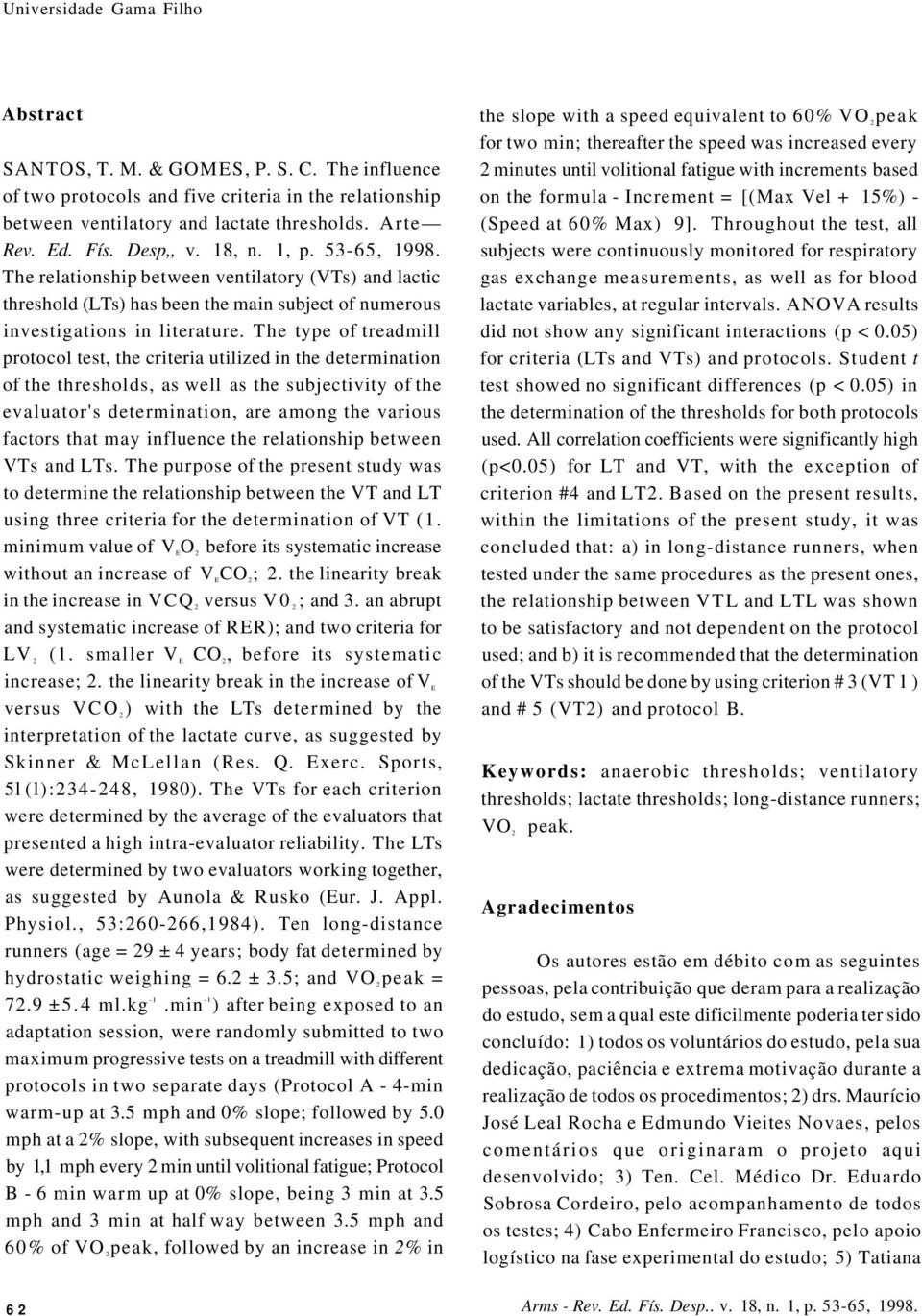 The type of treadmill protocol test, the criteria utilized in the determination of the thresholds, as well as the subjectivity of the evaluator's determination, are among the various factors that may