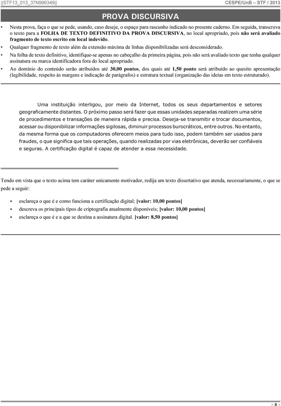 Qualquer fragmento de texto além da extensão máxima de linhas disponibilizadas será desconsiderado.