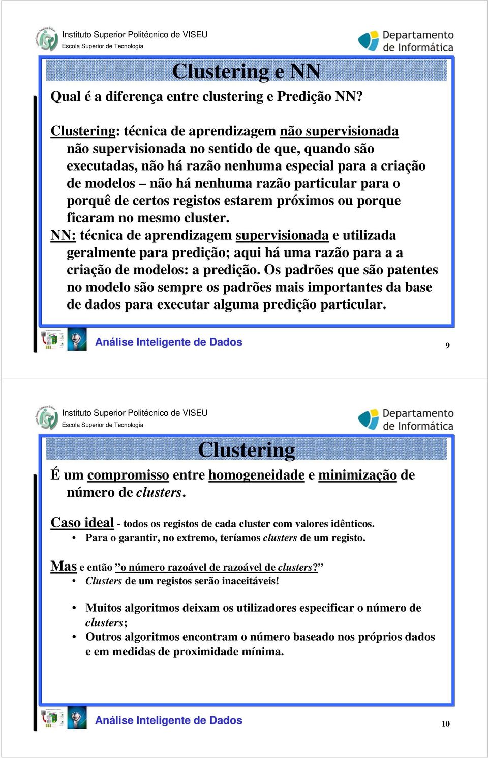 particular para o porquê de certos registos estarem próximos ou porque ficaram no mesmo cluster.