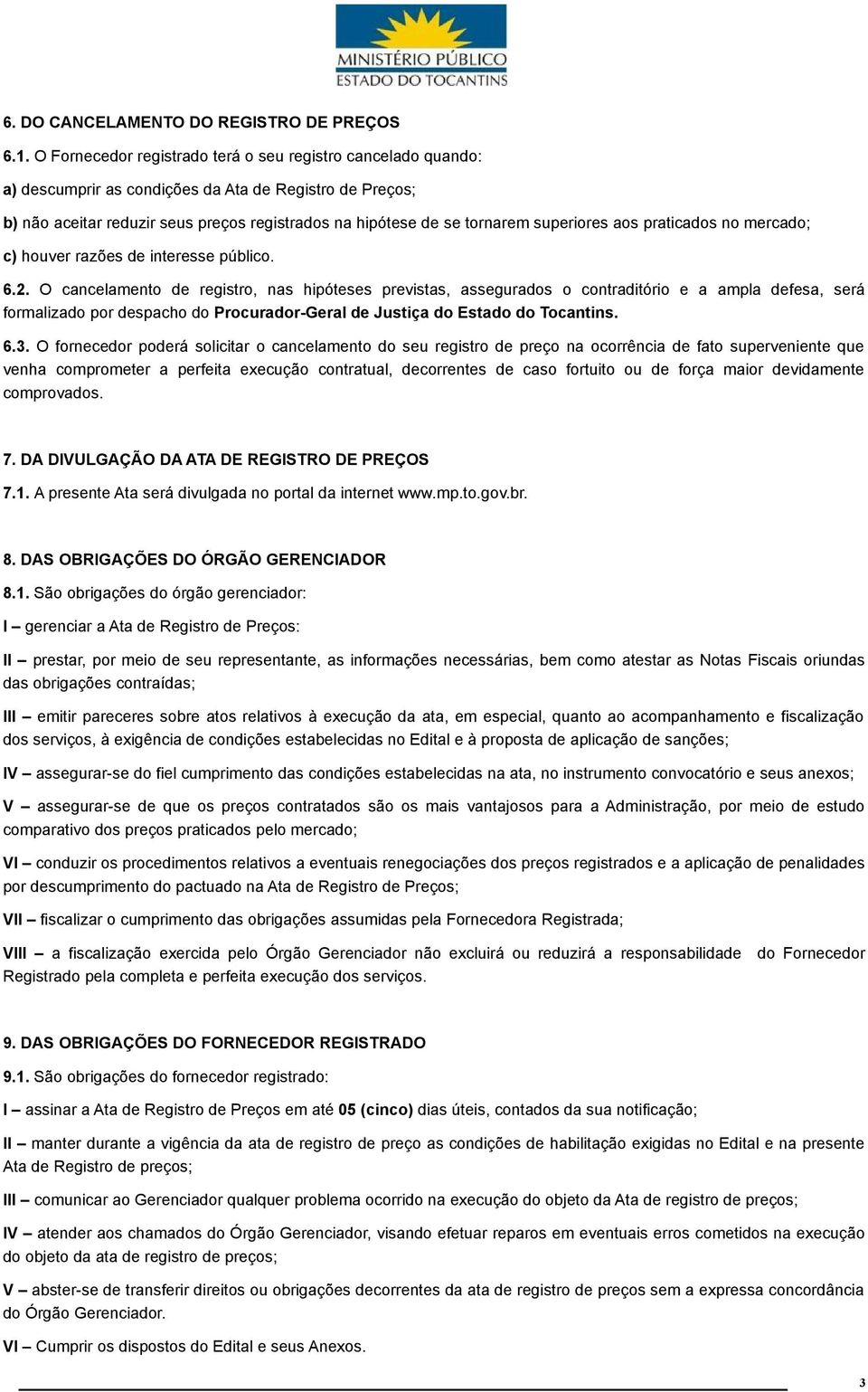 superiores aos praticados no mercado; c) houver razões de interesse público. 6.