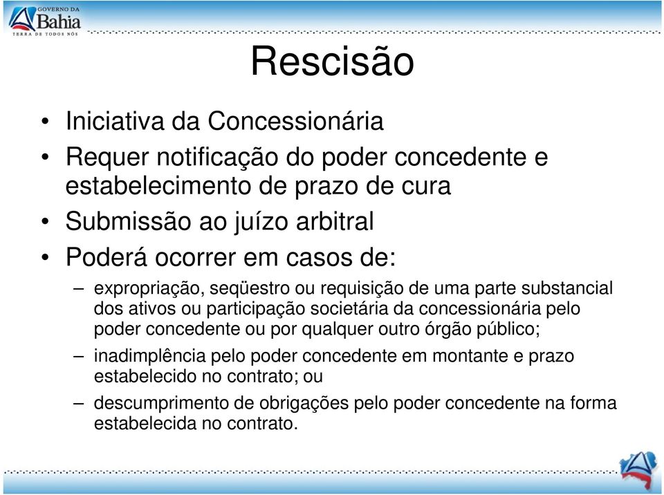 participação societária da concessionária pelo poder concedente ou por qualquer outro órgão público; inadimplência pelo poder