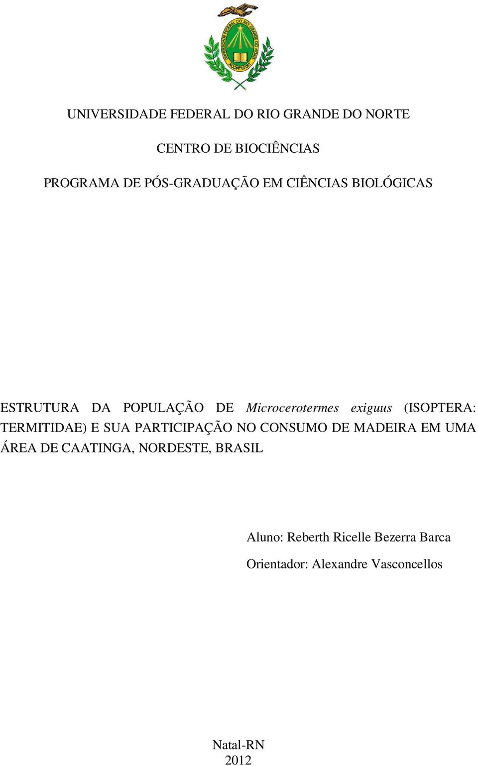 (ISOPTERA: TERMITIDAE) E SUA PARTICIPAÇÃO NO CONSUMO DE MADEIRA EM UMA ÁREA DE CAATINGA,