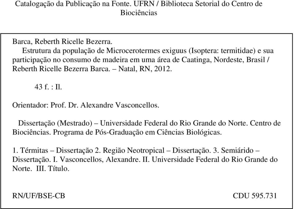 Bezerra Barca. Natal, RN, 2012. 43 f. : Il. Orientador: Prof. Dr. Alexandre Vasconcellos. Dissertação (Mestrado) Universidade Federal do Rio Grande do Norte. Centro de Biociências.