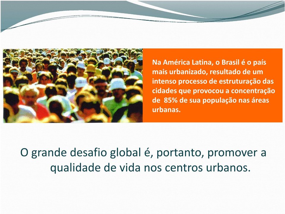 concentração de 85% de sua população nas áreas urbanas.