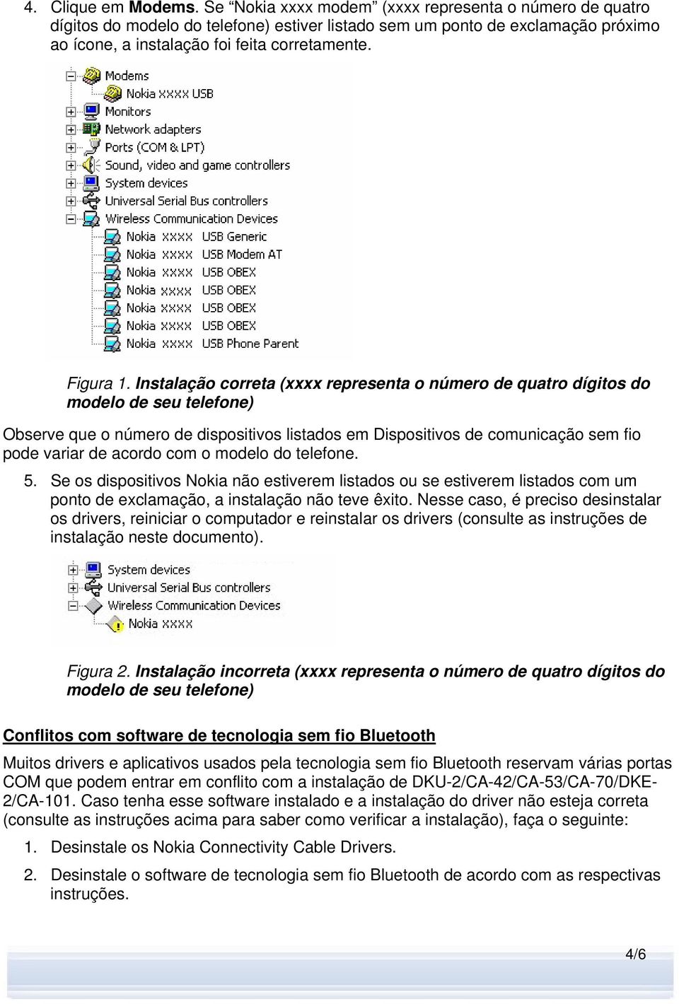 Instalação correta (xxxx representa o número de quatro dígitos do modelo de seu telefone) Observe que o número de dispositivos listados em Dispositivos de comunicação sem fio pode variar de acordo