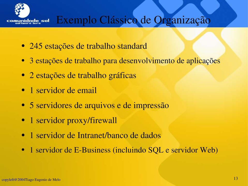 servidor de email 5 servidores de arquivos e de impressão 1 servidor proxy/firewall