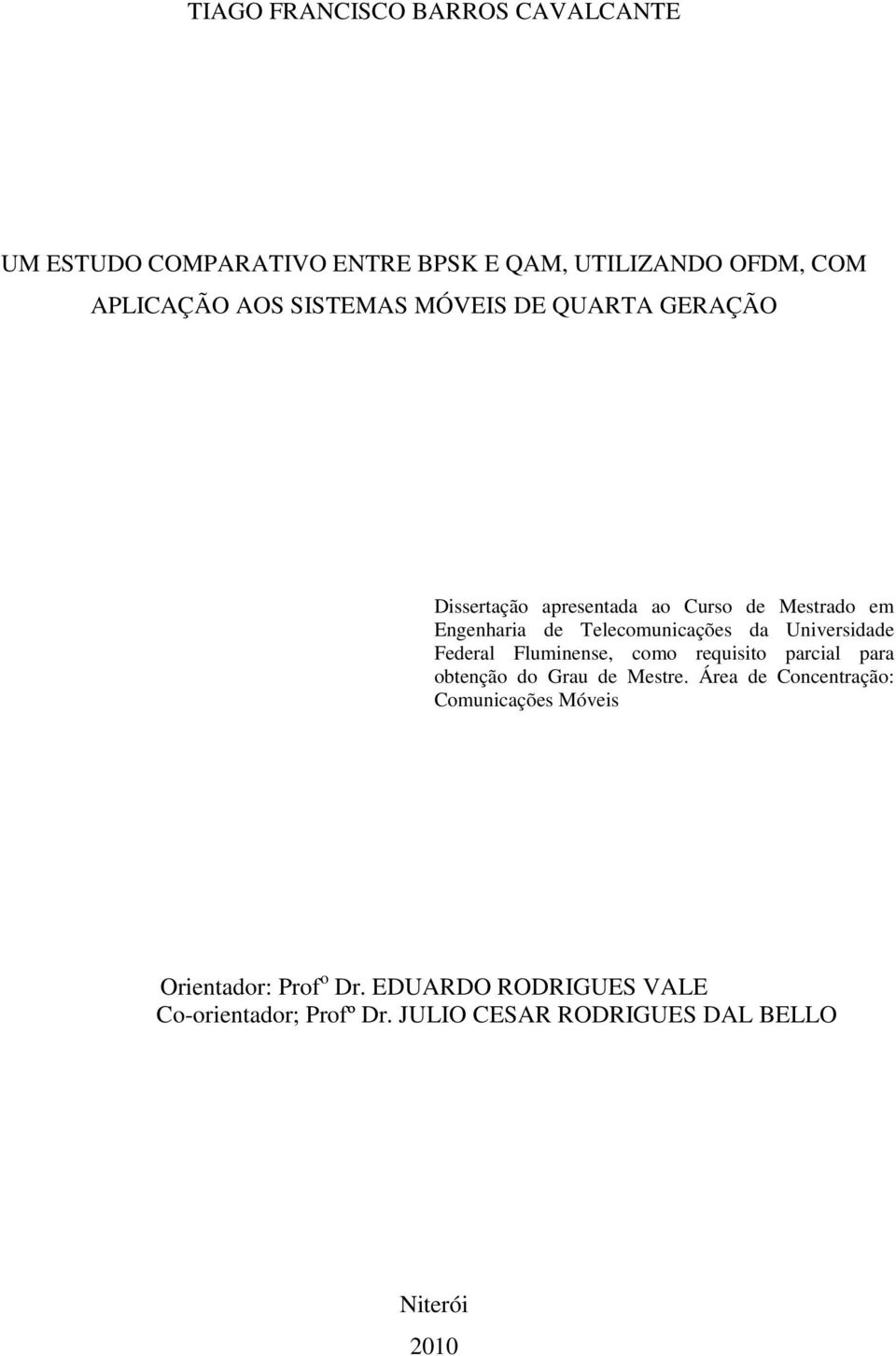 Universidade Federal Fluminense, como requisito parcial para obtenção do Grau de Mestre.