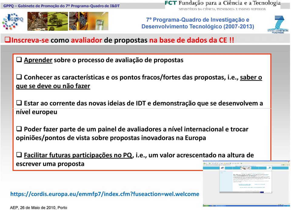 der sobre o processo de avaliação de propostas Conhecer as características e os pontos fracos/fortes das propostas, i.e., saber o que se deve ou não fazer