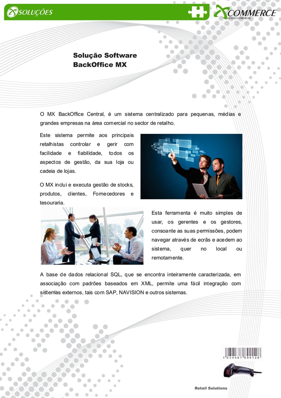 O MX inclui e executa gestão de stocks, produtos, clientes, Fornecedores e tesouraria.