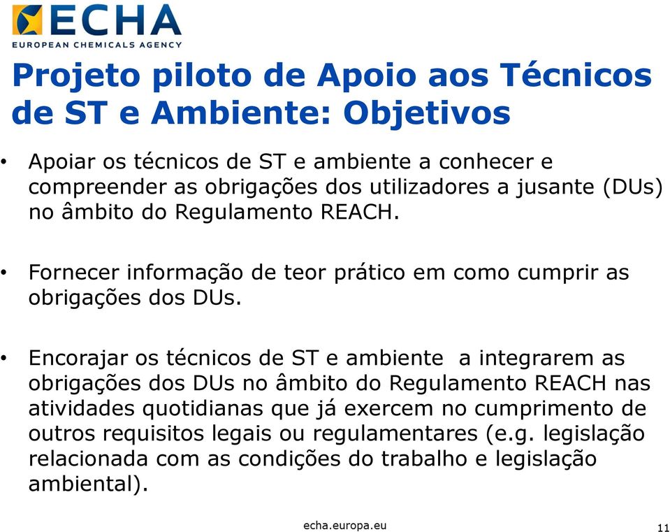 Encorajar os técnicos de ST e ambiente a integrarem as obrigações dos DUs no âmbito do Regulamento REACH nas atividades quotidianas que já