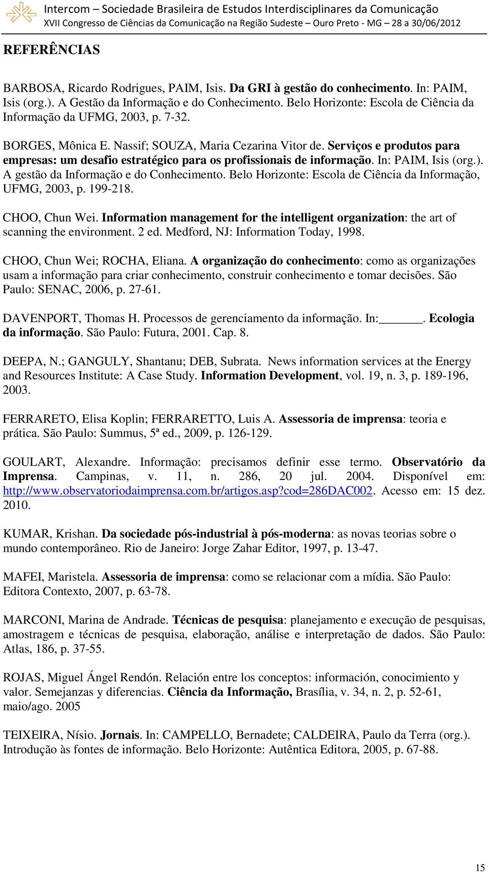 Serviços e produtos para empresas: um desafio estratégico para os profissionais de informação. In: PAIM, Isis (org.). A gestão da Informação e do Conhecimento.