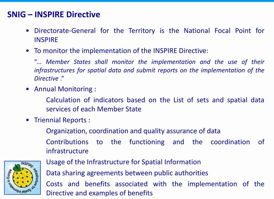 Annual Monitoring : Calculation of indicators based on the List of sets and spatial data services of each Member State Triennial Reports : Organization, coordination and quality assurance of data