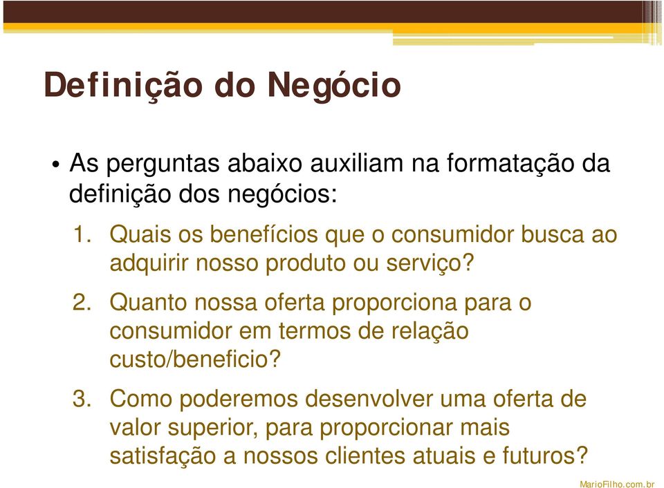 Quanto nossa oferta proporciona para o consumidor em termos de relação custo/beneficio? 3.