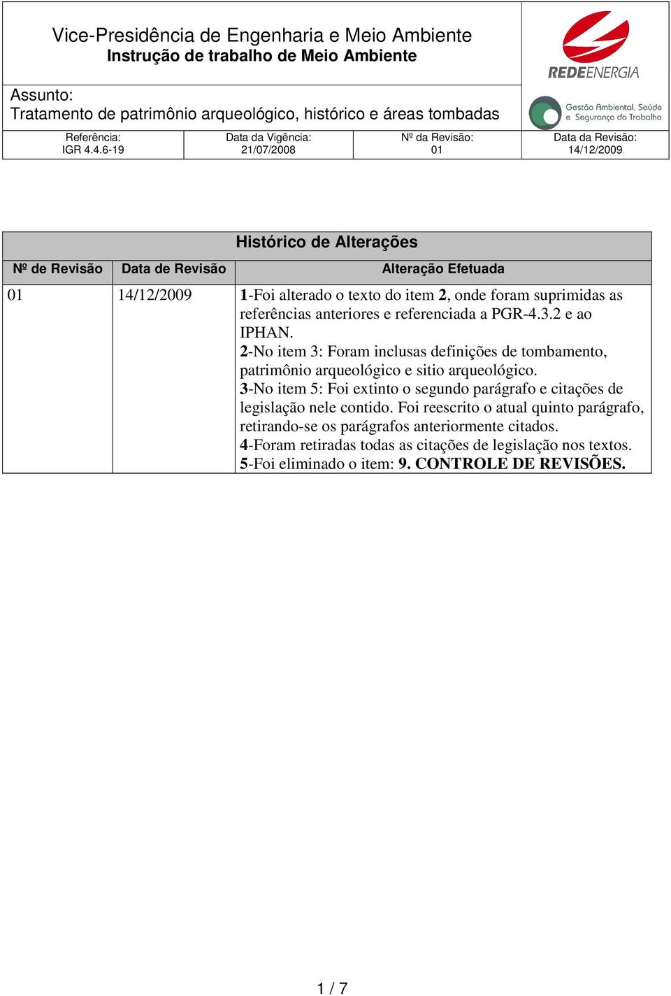 2-No item 3: Foram inclusas definições de tombamento, patrimônio arqueológico e sitio arqueológico.