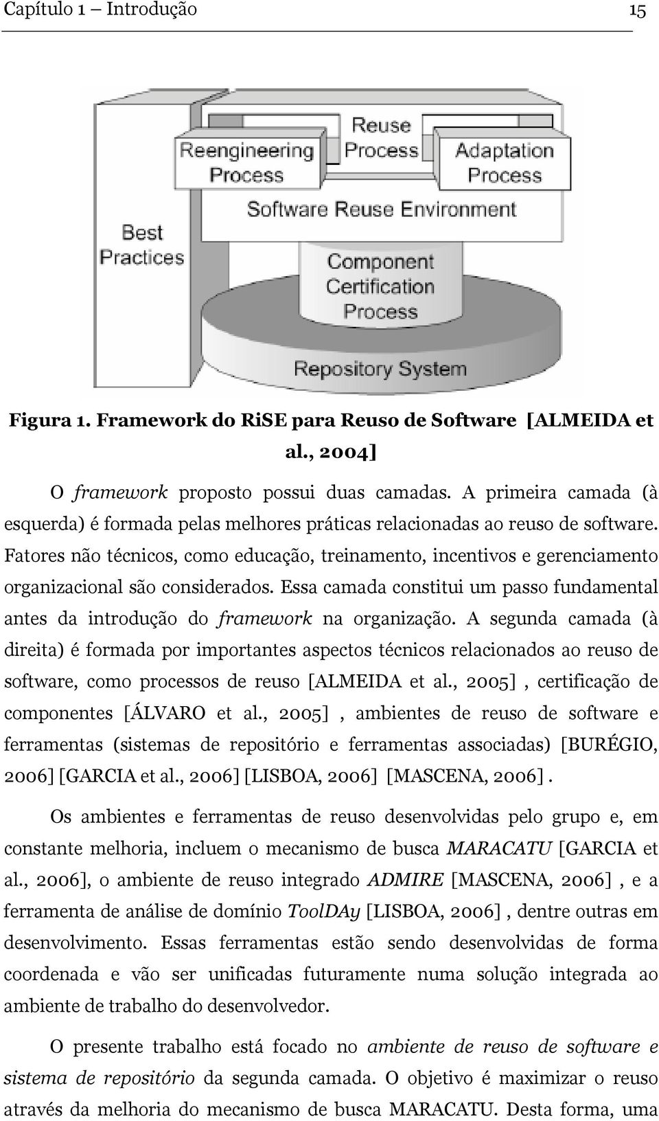 Fatores não técnicos, como educação, treinamento, incentivos e gerenciamento organizacional são considerados.