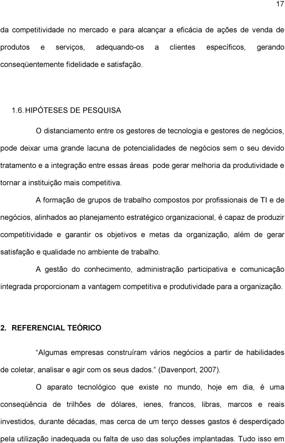 entre essas áreas pode gerar melhoria da produtividade e tornar a instituição mais competitiva.