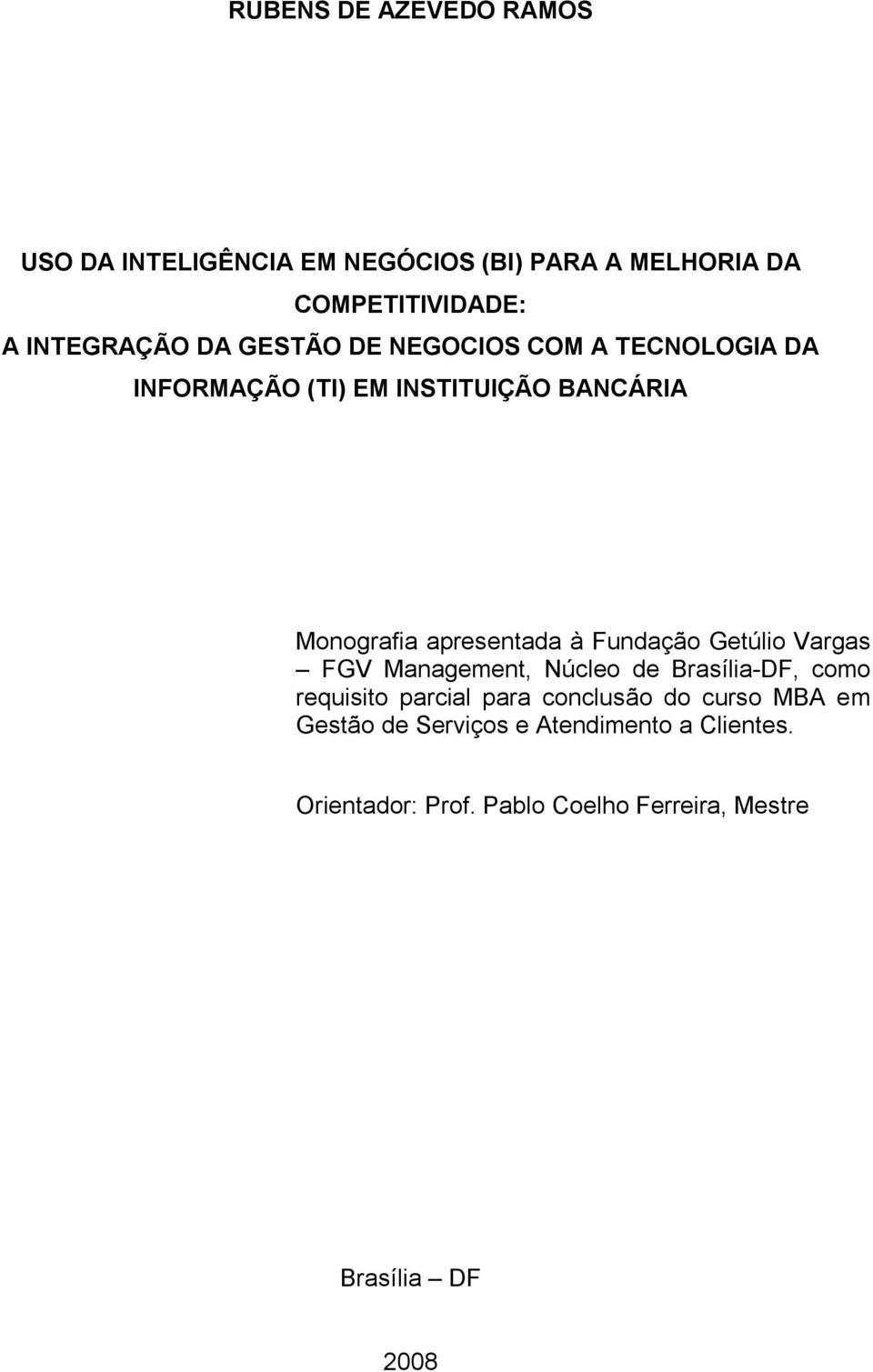 Fundação Getúlio Vargas FGV Management, Núcleo de Brasília-DF, como requisito parcial para conclusão do curso