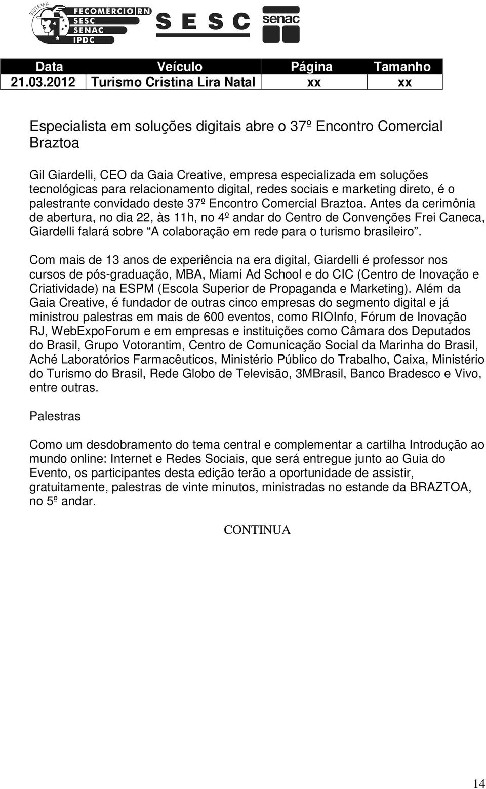 relacionamento digital, redes sociais e marketing direto, é o palestrante convidado deste 37º Encontro Comercial Braztoa.