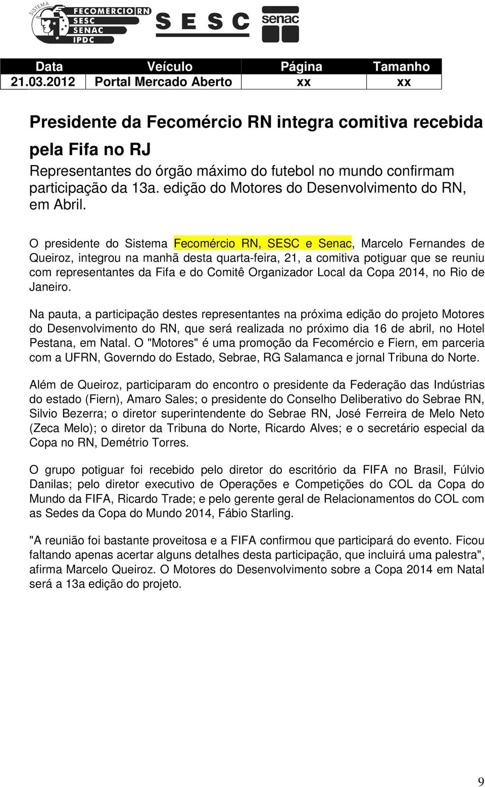 O presidente do Sistema Fecomércio RN, SESC e Senac, Marcelo Fernandes de Queiroz, integrou na manhã desta quarta-feira, 21, a comitiva potiguar que se reuniu com representantes da Fifa e do Comitê