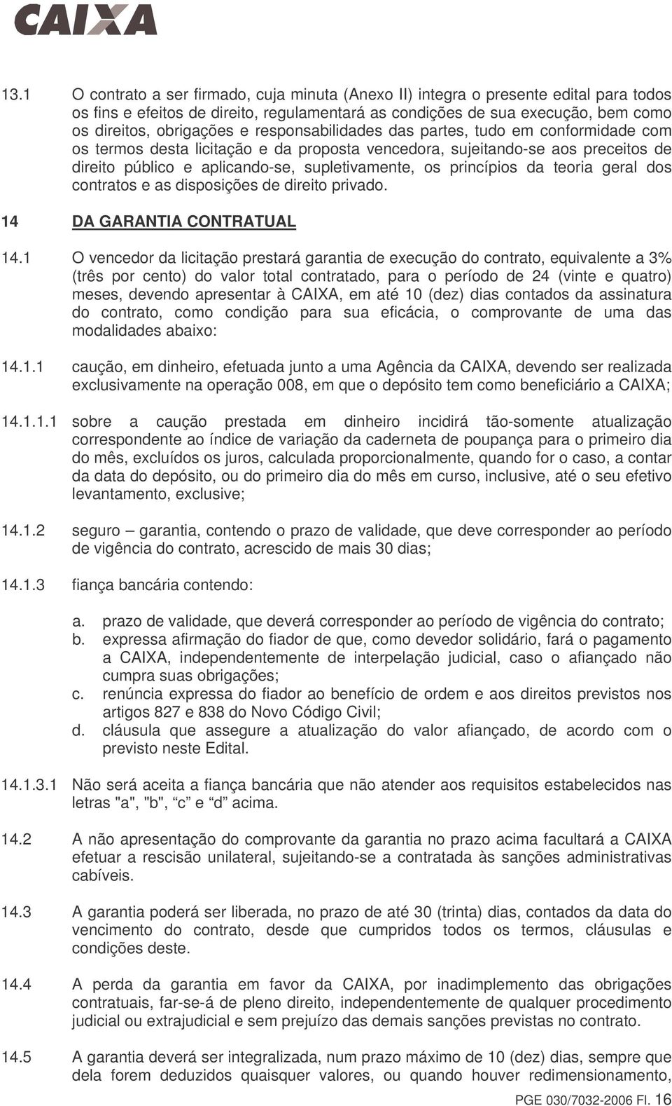 da teoria geral dos contratos e as disposições de direito privado. 14 DA GARANTIA CONTRATUAL 14.