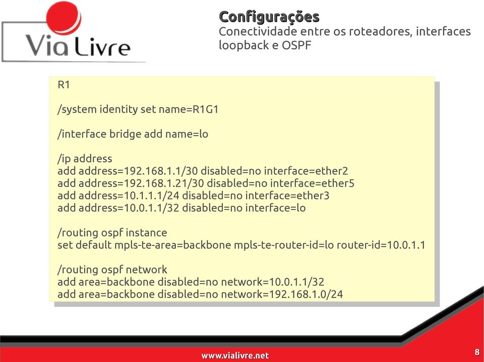 0.1.1/32 ress=10.0.1.1/32 interface=lo interface=lo instance instance default default mpls-te- mpls-te- mpls-te-router-id=lo mpls-te-router-id=lo router-id=10.0.1.1 router-id=10.