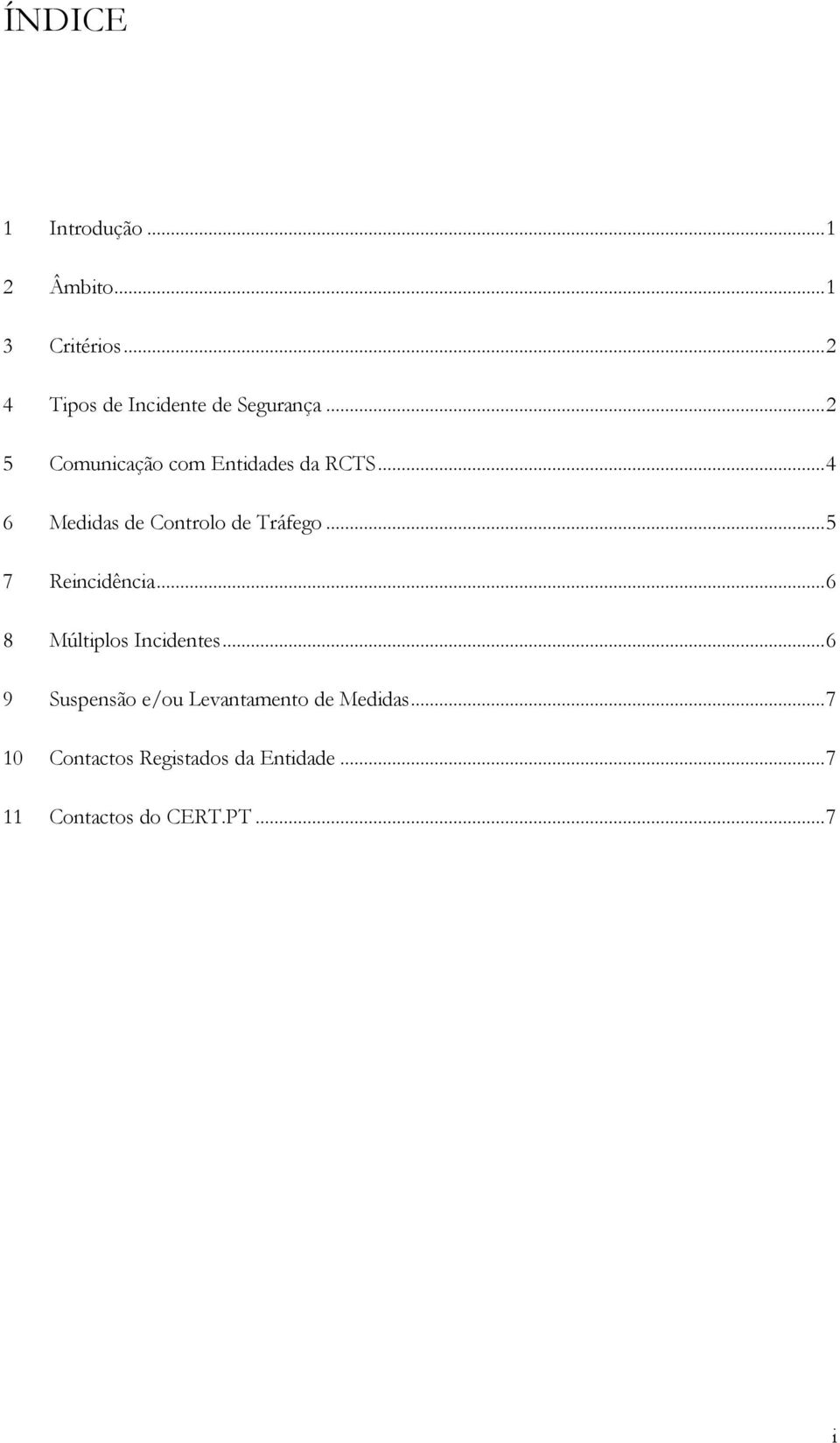 .. 4 6 Medidas de Controlo de Tráfego... 5 7 Reincidência... 6 8 Múltiplos Incidentes.