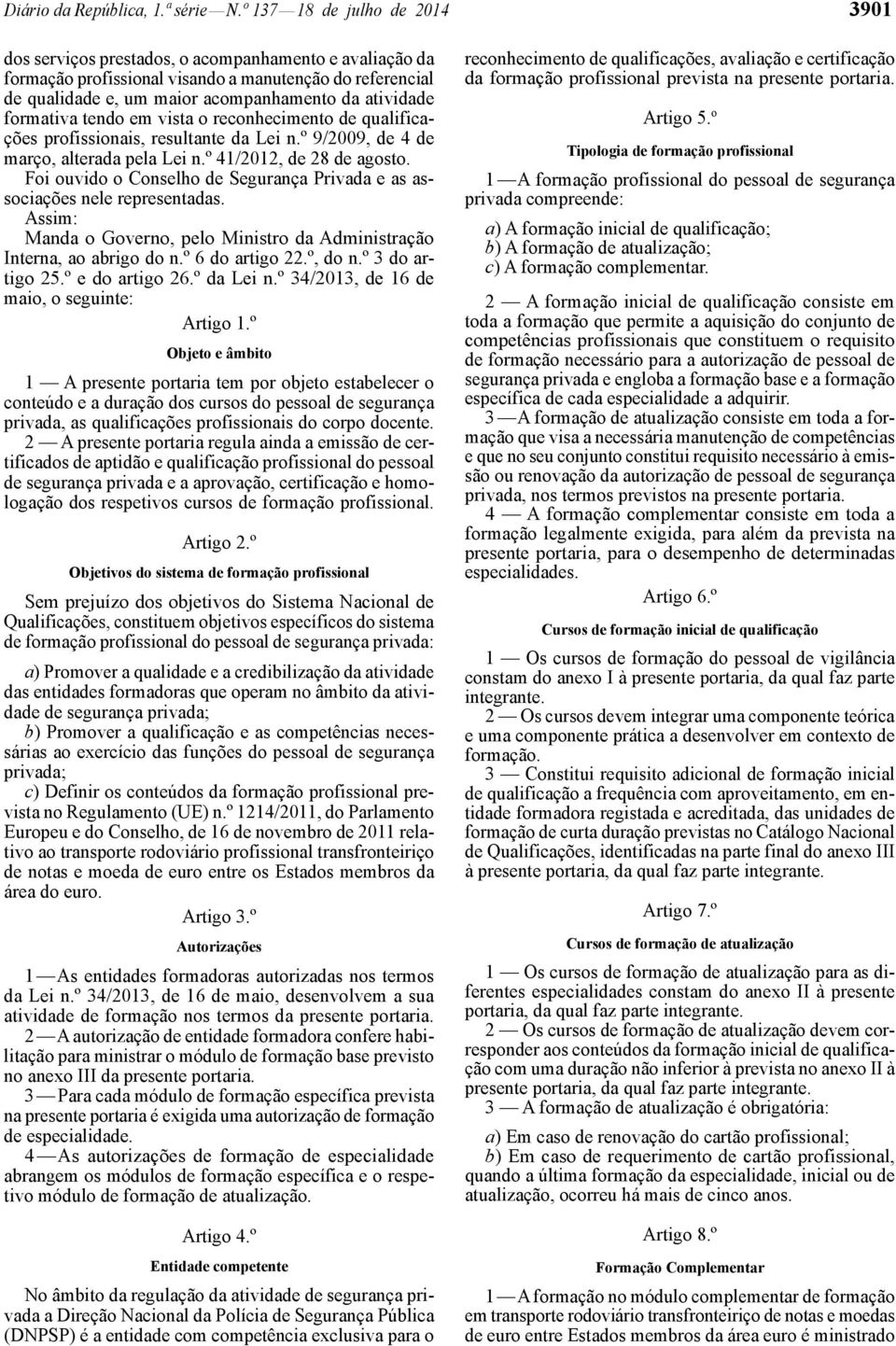 formativa tendo em vista o reconhecimento de qualificações profissionais, resultante da Lei n.º 9/2009, de 4 de março, alterada pela Lei n.º 41/2012, de 28 de agosto.