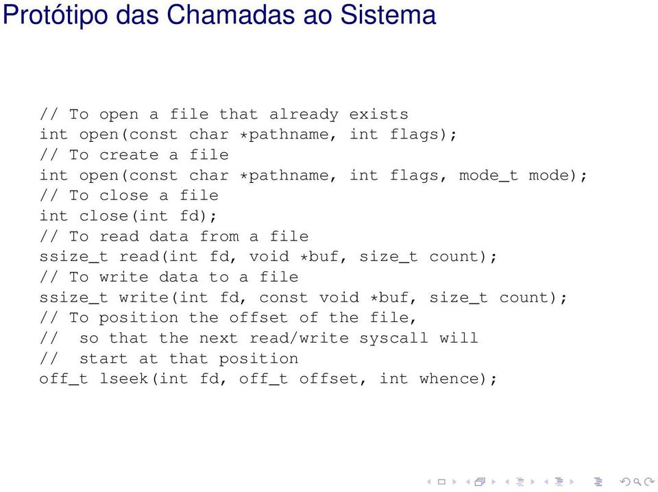 read(int fd, void *buf, size_t count); // To write data to a file ssize_t write(int fd, const void *buf, size_t count); // To position