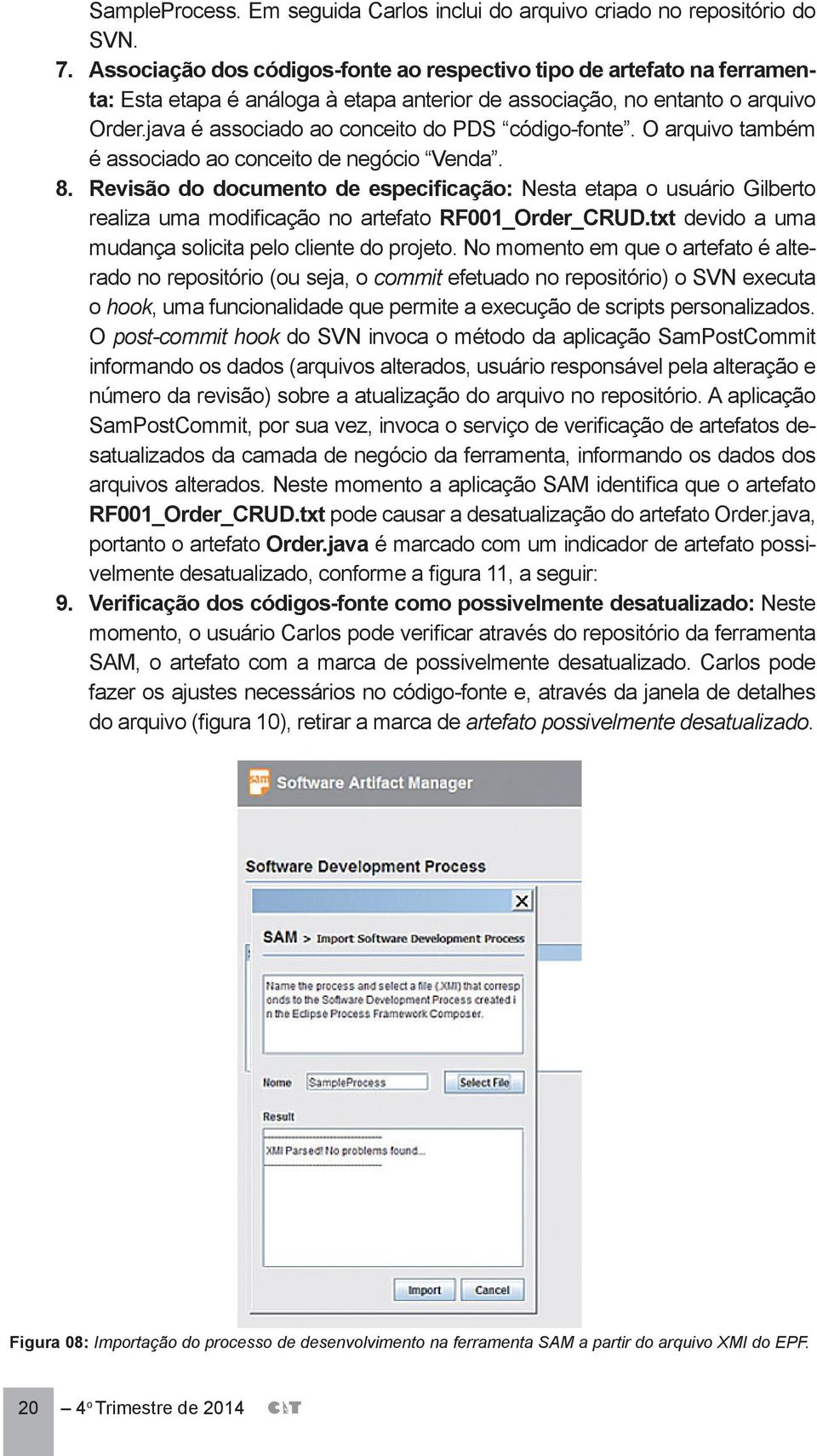 java é associado ao conceito do PDS código-fonte. O arquivo também é associado ao conceito de negócio Venda. 8.