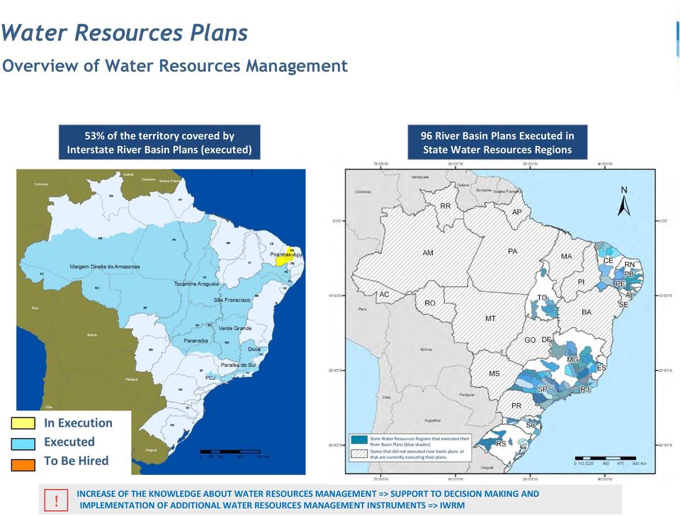 Basin Plans (blue shades) States that did not executed river basin plans or that are currently executing their plans.