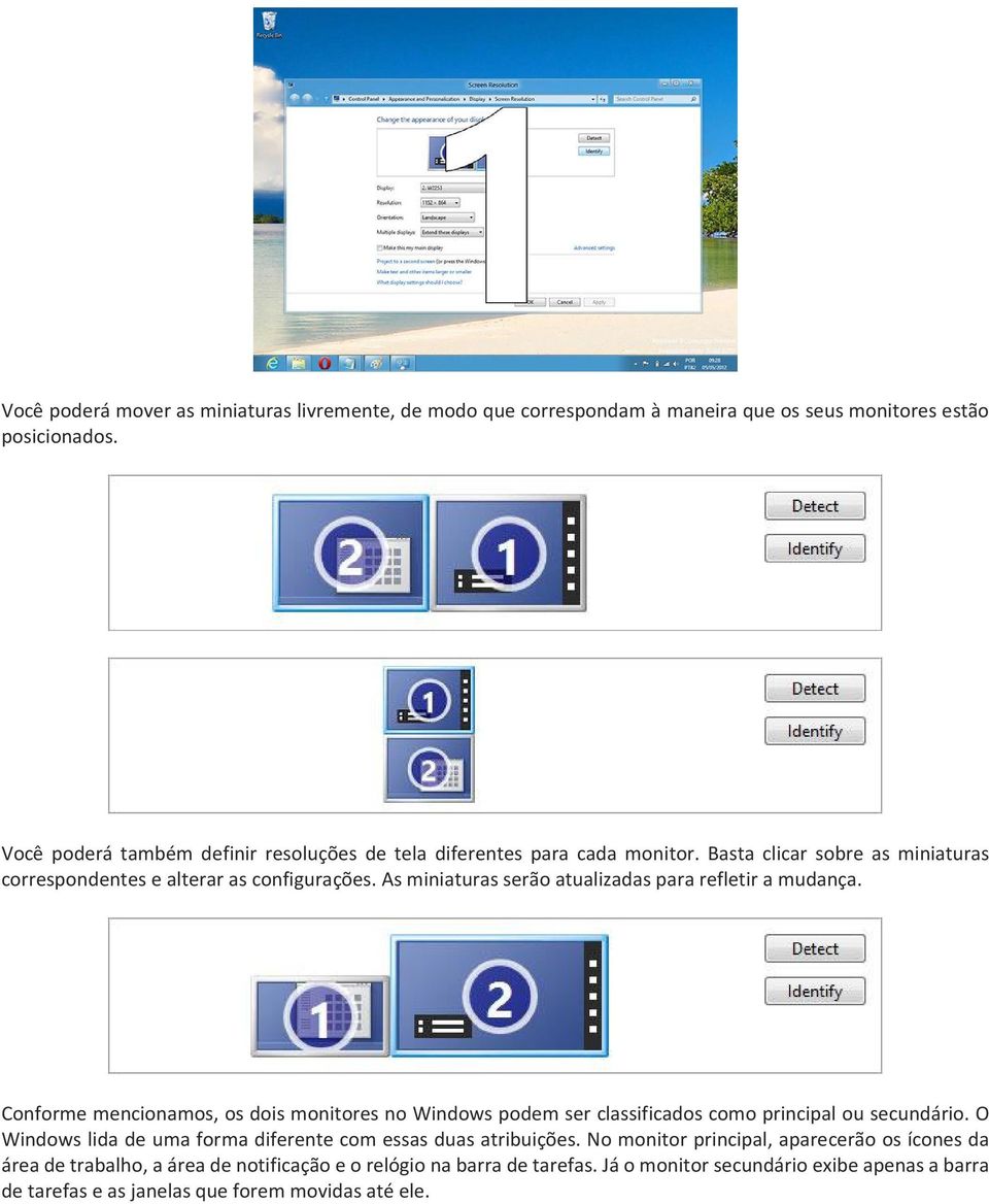 As miniaturas serão atualizadas para refletir a mudança. Conforme mencionamos, os dois monitores no Windows podem ser classificados como principal ou secundário.