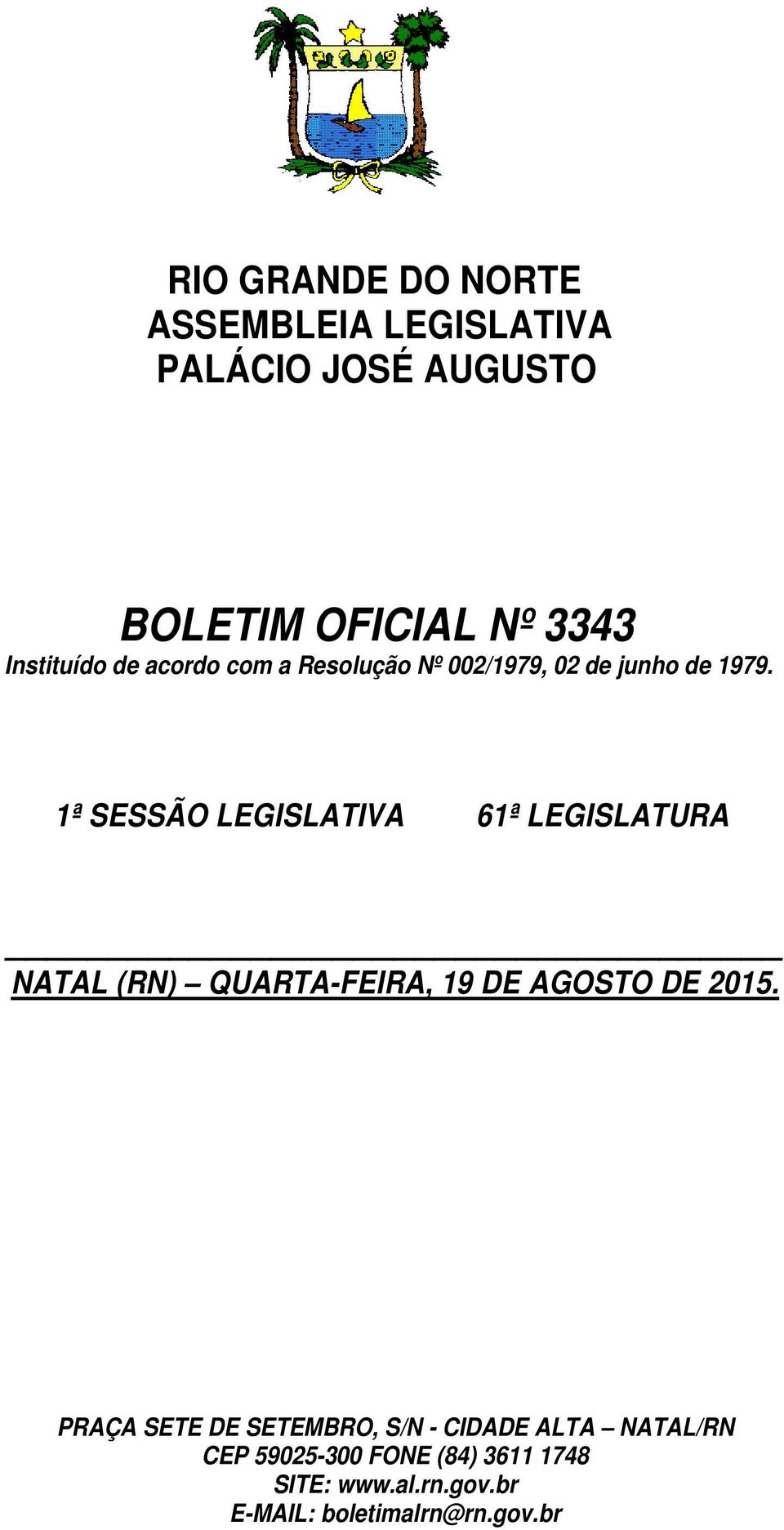 1ª SESSÃO LEGISLATIVA 61ª LEGISLATURA NATAL (RN) QUARTA-FEIRA, 19 DE AGOSTO DE 2015.
