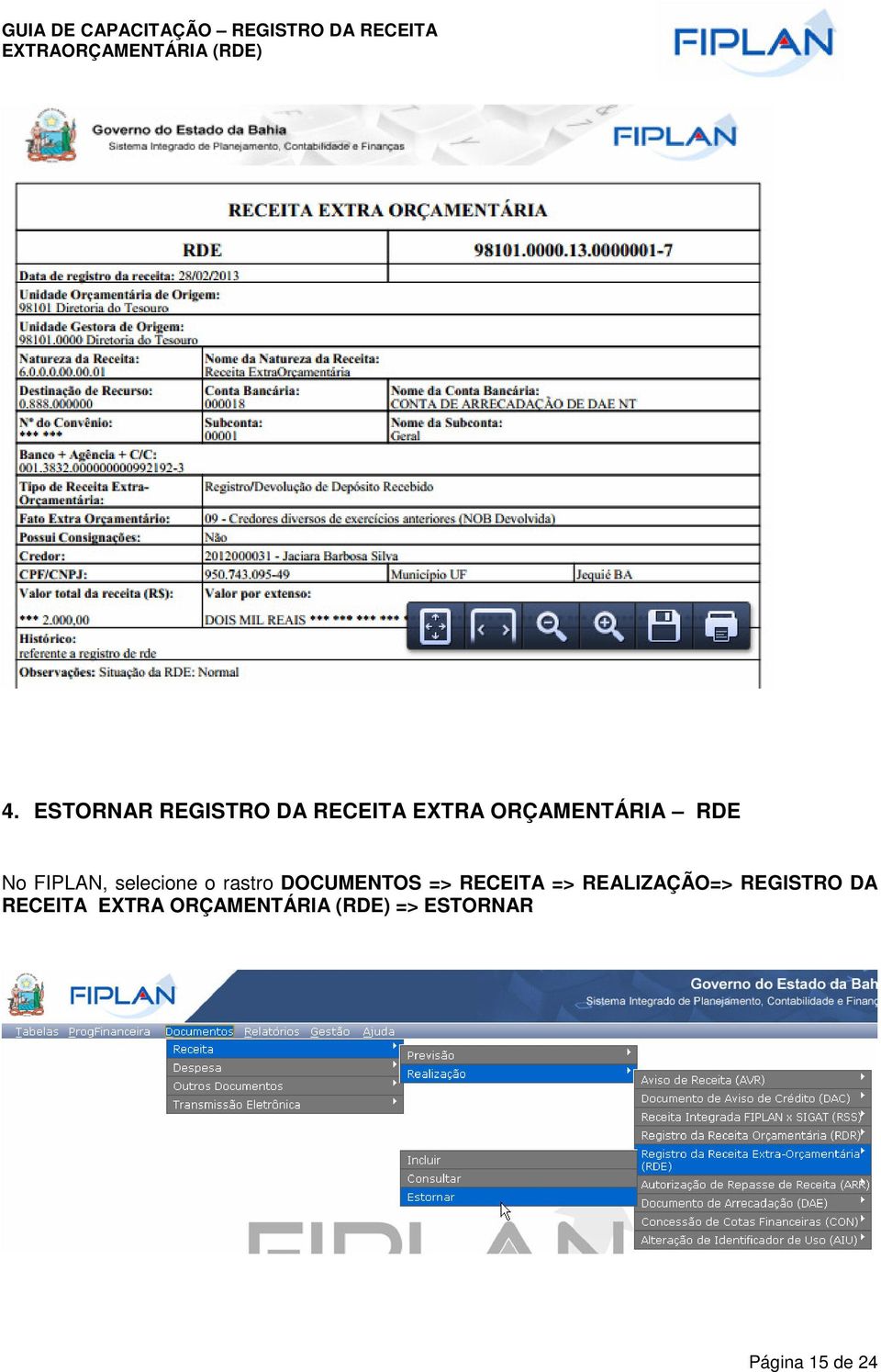 DOCUMENTOS => RECEITA => REALIZAÇÃO=> REGISTRO