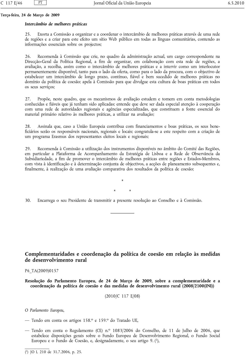 contendo as informações essenciais sobre os projectos; 26.