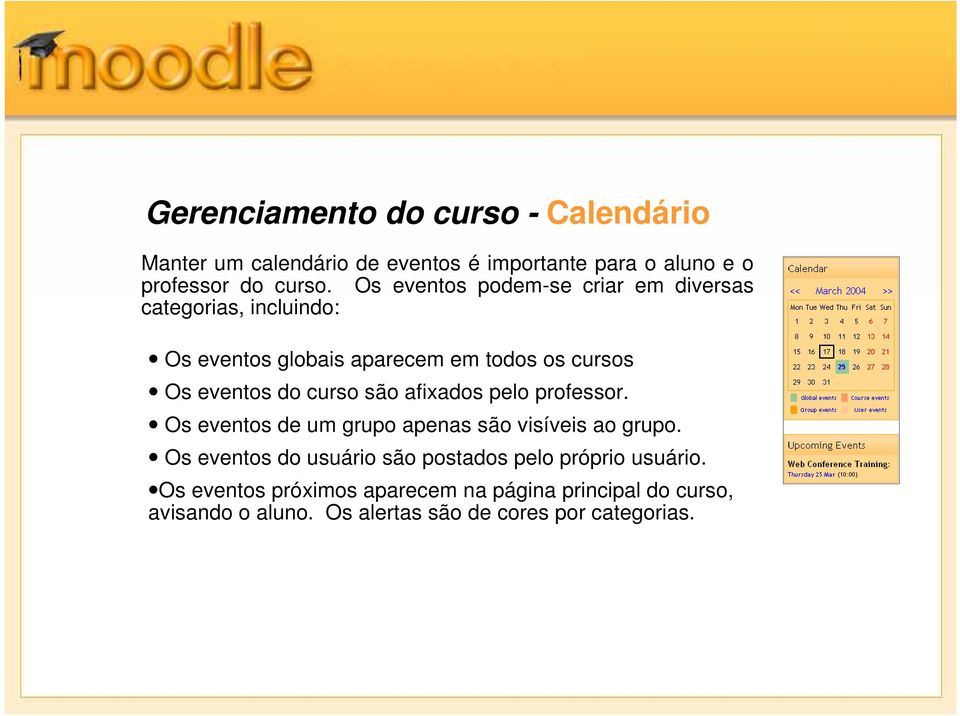 curso são afixados pelo professor. Os eventos de um grupo apenas são visíveis ao grupo.