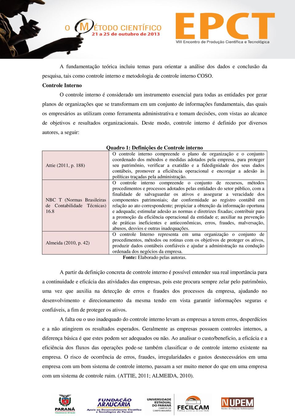 quais os empresários as utilizam como ferramenta administrativa e tomam decisões, com vistas ao alcance de objetivos e resultados organizacionais.