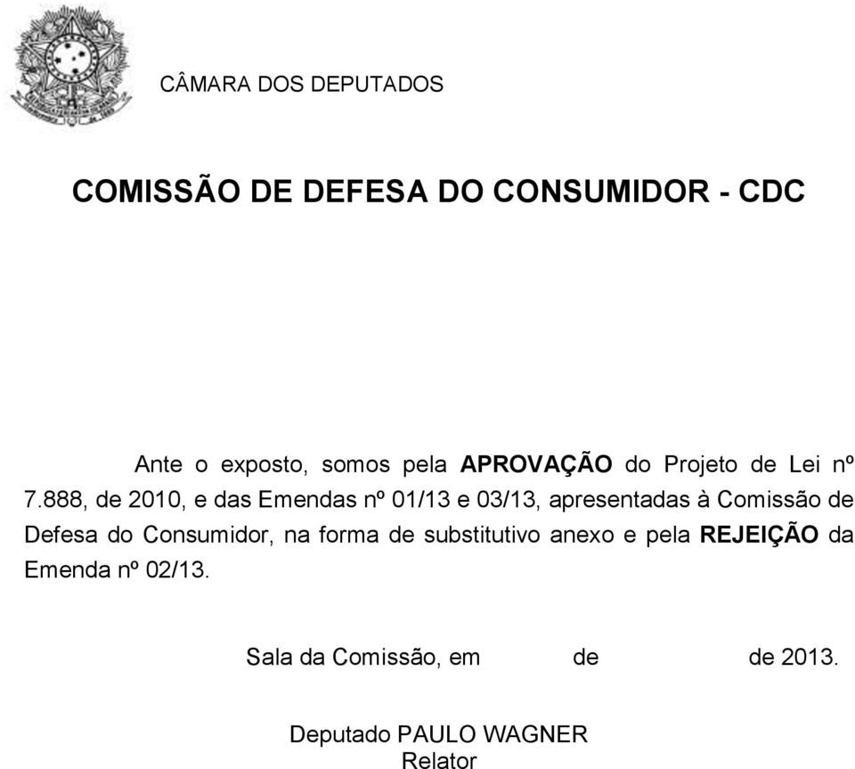 de Defesa do Consumidor, na forma de substitutivo anexo e pela