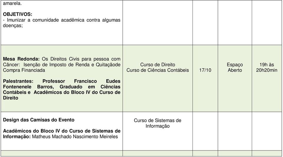 Imposto de Renda e Quitaçãode Compra Financiada Curso de Direito Curso de Ciências Contábeis 17/10 Espaço Aberto 19h às 20h20min