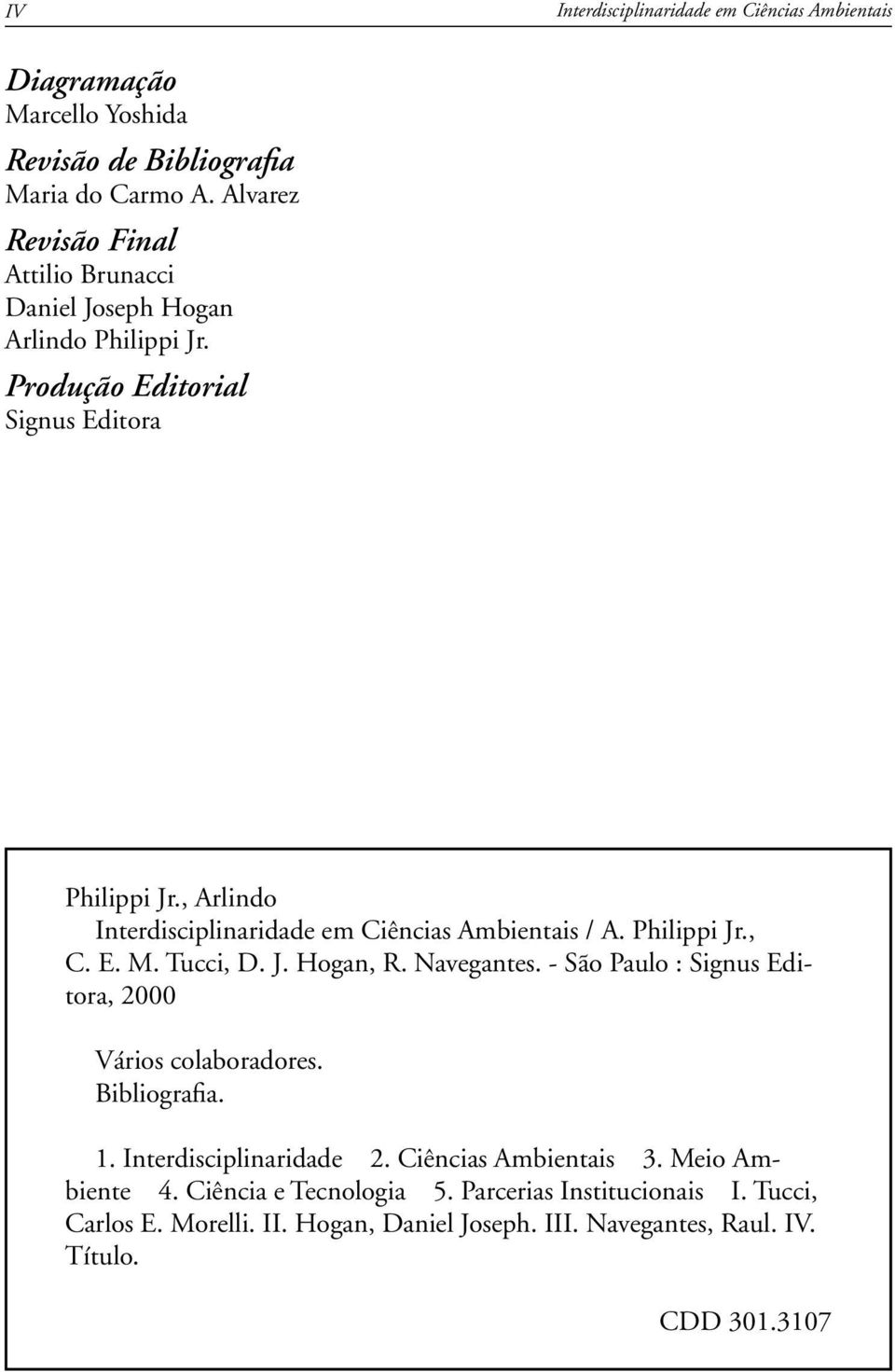 , Arlindo Interdisciplinaridade em Ciências Ambientais / A. Philippi Jr., C. E. M. Tucci, D. J. Hogan, R. Navegantes.