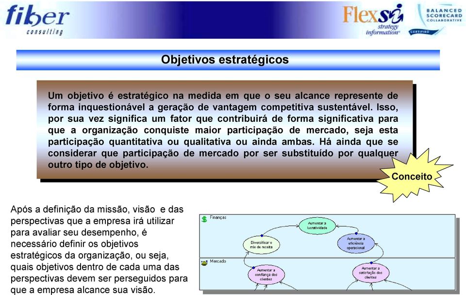 ainda ambas. Há ainda que se considerar que participação de mercado por ser substituído por qualquer outro tipo de objetivo.