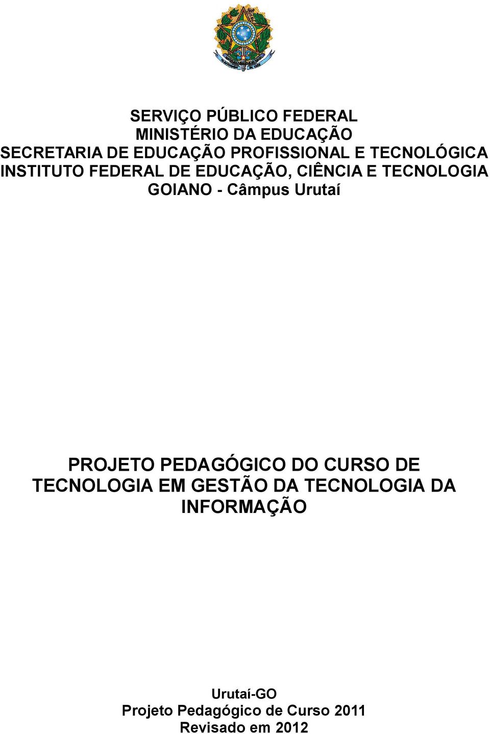 TECNOLOGIA GOIANO - Câmpus Urutaí PROJETO PEDAGÓGICO DO CURSO DE TECNOLOGIA