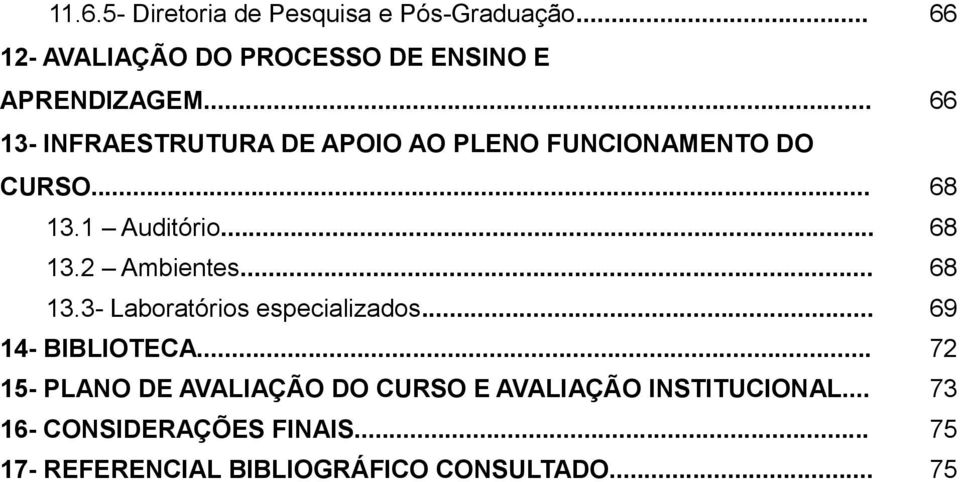 .. 68 13.3- Laboratórios especializados... 69 14- BIBLIOTECA.