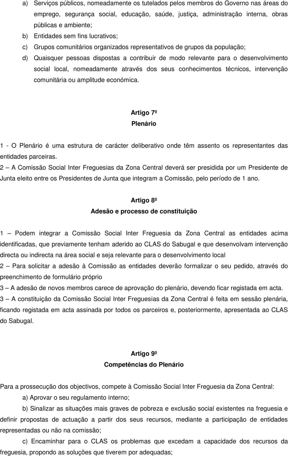 local, nomeadamente através dos seus conhecimentos técnicos, intervenção comunitária ou amplitude económica.